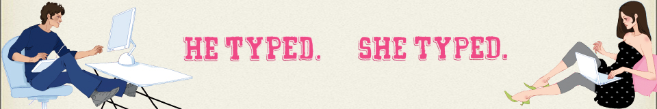 He Typed. She Typed. The romantic comedy book about dating recommended by the writers of Sex and the City and He's Just Not That Into You